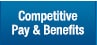 Competitive Pay & Benefits