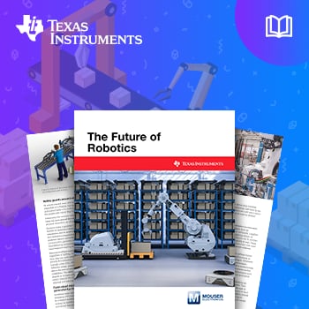 New eBook from Mouser Electronics and Texas Instruments Surveys Next Generation of Robotics